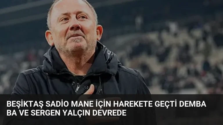 Beşiktaş Sadio Mane İçin Harekete Geçti Demba Ba ve Sergen Yalçın Devrede