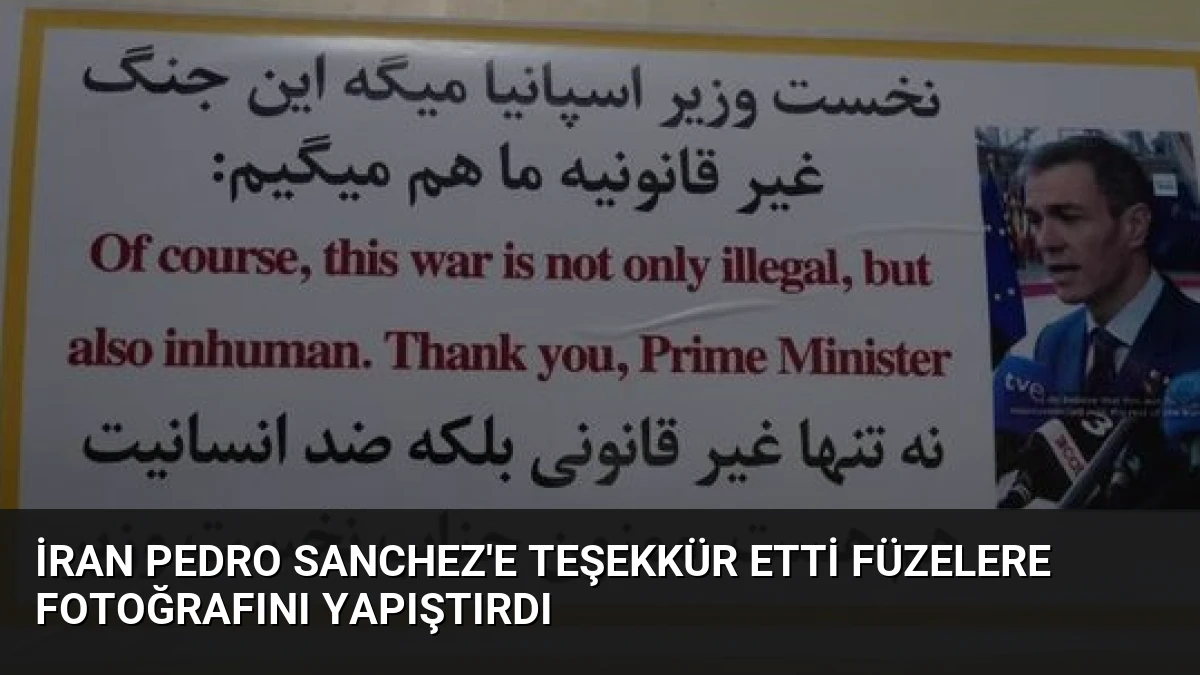 İran Pedro Sanchez’e Teşekkür Etti Füzelere Fotoğrafını Yapıştırdı