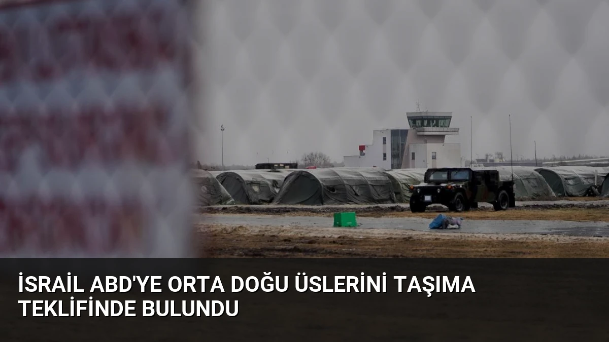 İsrail ABD’ye Orta Doğu Üslerini Taşıma Teklifinde Bulundu