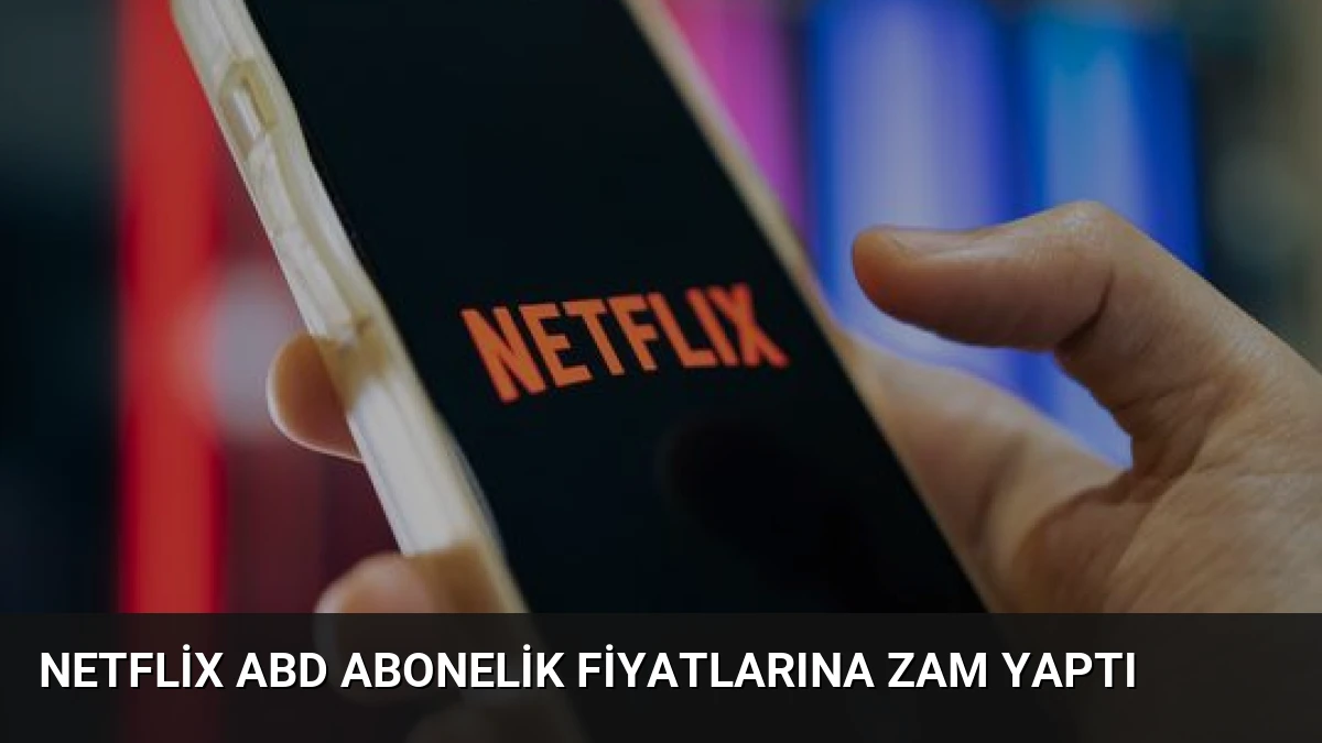 Netflix ABD Abonelik Fiyatlarına Zam Yaptı