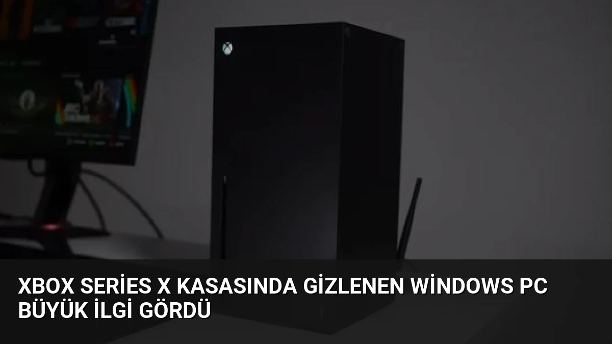 Xbox Series X Kasasında Gizlenen Windows PC Büyük İlgi Gördü