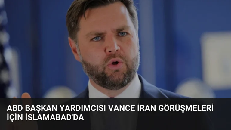 ABD Başkan Yardımcısı Vance İran Görüşmeleri İçin İslamabad’da