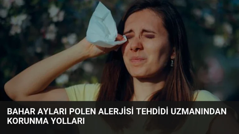 Bahar Ayları Polen Alerjisi Tehdidi Uzmanından Korunma Yolları