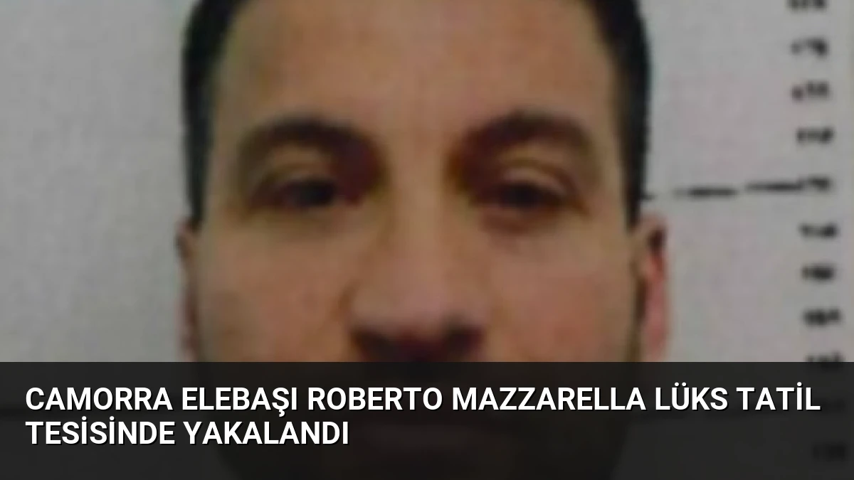 Camorra Elebaşı Roberto Mazzarella Lüks Tatil Tesisinde Yakalandı