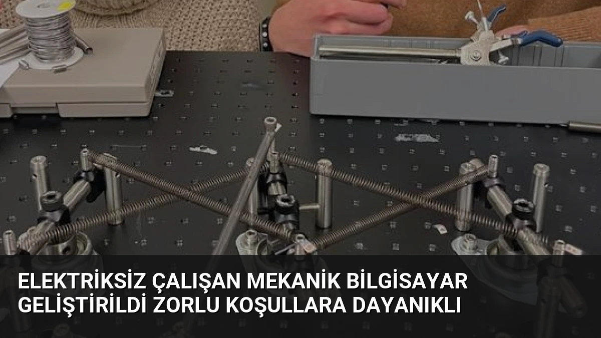 Elektriksiz Çalışan Mekanik Bilgisayar Geliştirildi Zorlu Koşullara Dayanıklı