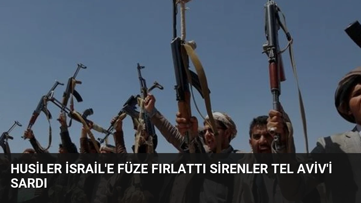 Husiler İsrail’e Füze Fırlattı Sirenler Tel Aviv’i Sardı
