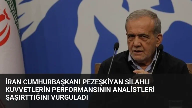İran Cumhurbaşkanı Pezeşkiyan Silahlı Kuvvetlerin Performansının Analistleri Şaşırttığını Vurguladı