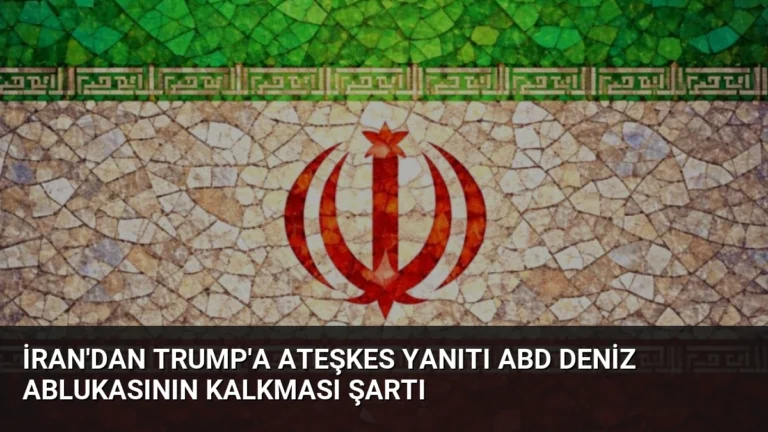 İran’dan Trump’a Ateşkes Yanıtı ABD Deniz Ablukasının Kalkması Şartı
