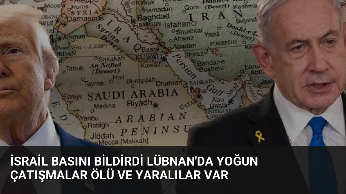 İsrail Basını Bildirdi Lübnan’da Yoğun Çatışmalar Ölü ve Yaralılar Var