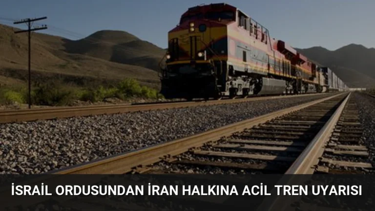 İsrail Ordusundan İran Halkına Acil Tren Uyarısı