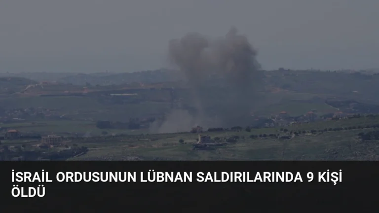 İsrail Ordusunun Lübnan Saldırılarında 9 Kişi Öldü