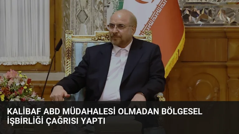 Kalibaf ABD Müdahalesi Olmadan Bölgesel İşbirliği Çağrısı Yaptı