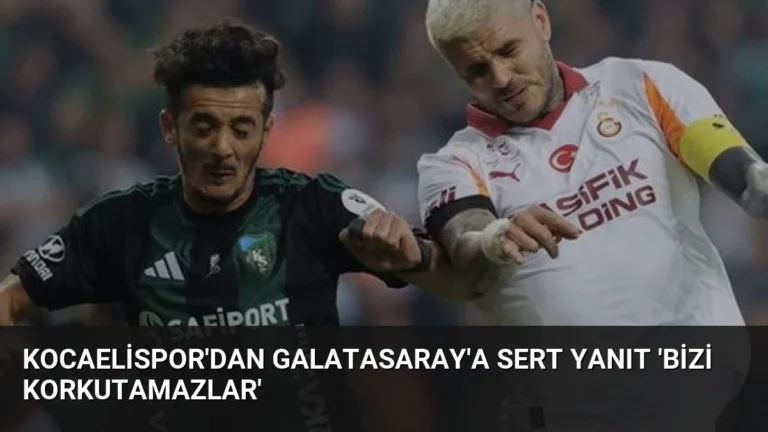 Kocaelispor’dan Galatasaray’a Sert Yanıt ‘Bizi Korkutamazlar’