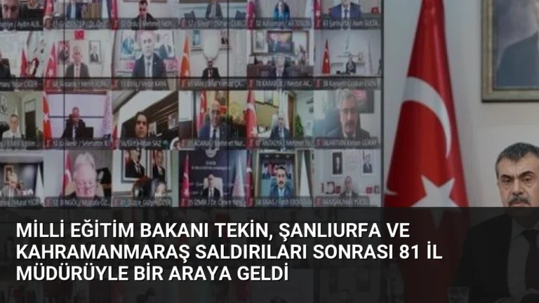 Milli Eğitim Bakanı Tekin, Şanlıurfa ve Kahramanmaraş Saldırıları Sonrası 81 İl Müdürüyle Bir Araya Geldi