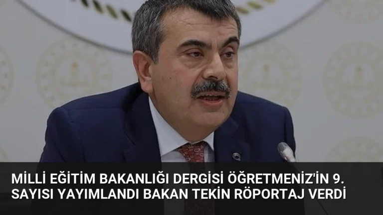 Milli Eğitim Bakanlığı Dergisi ÖğretmenİZ’in 9. Sayısı Yayımlandı Bakan Tekin Röportaj Verdi