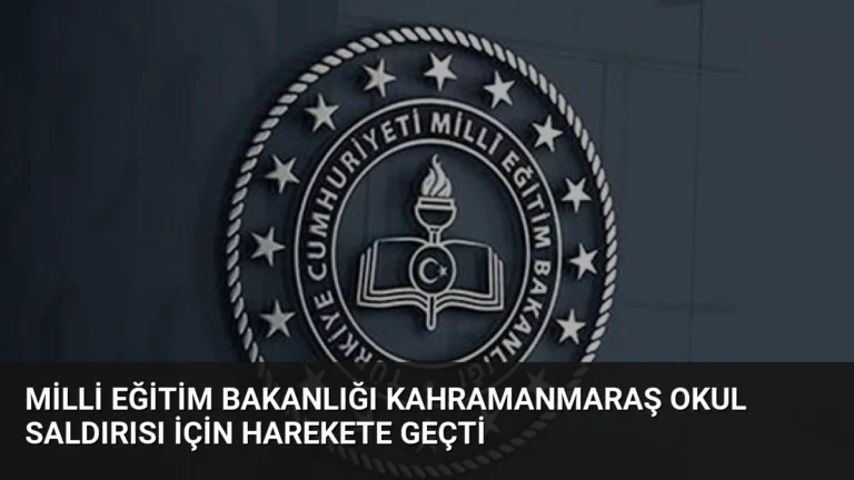 Milli Eğitim Bakanlığı Kahramanmaraş Okul Saldırısı İçin Harekete Geçti