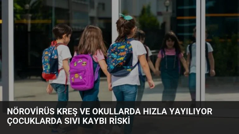 Nörovirüs Kreş ve Okullarda Hızla Yayılıyor Çocuklarda Sıvı Kaybı Riski