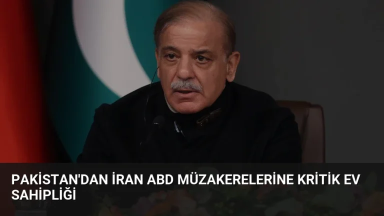 Pakistan’dan İran ABD Müzakerelerine Kritik Ev Sahipliği