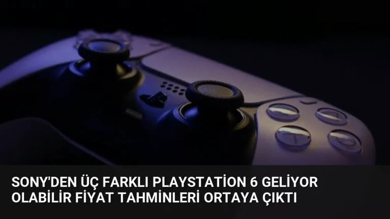 Sony’den Üç Farklı PlayStation 6 Geliyor Olabilir Fiyat Tahminleri Ortaya Çıktı