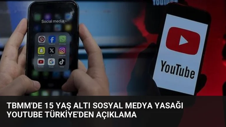 TBMM’de 15 Yaş Altı Sosyal Medya Yasağı YouTube Türkiye’den Açıklama