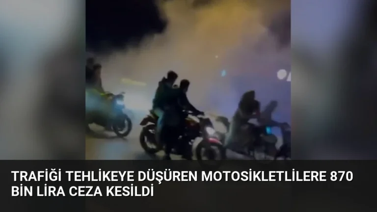 Trafiği Tehlikeye Düşüren Motosikletlilere 870 Bin Lira Ceza Kesildi