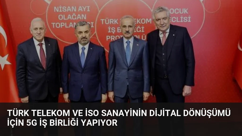 Türk Telekom ve İSO Sanayinin Dijital Dönüşümü İçin 5G İş Birliği Yapıyor