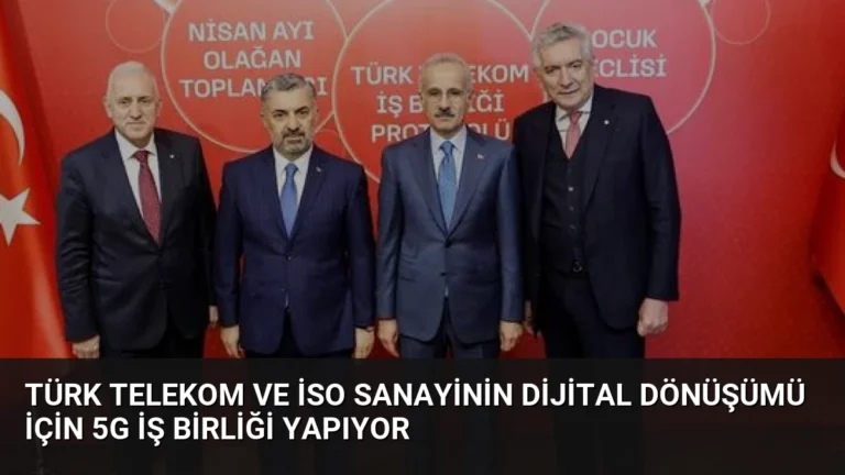 Türk Telekom ve İSO Sanayinin Dijital Dönüşümü İçin 5G İş Birliği Yapıyor