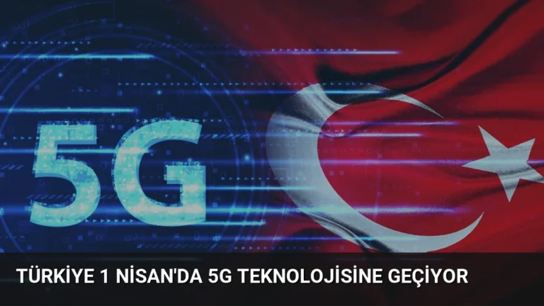 Türkiye 1 Nisan’da 5G Teknolojisine Geçiyor