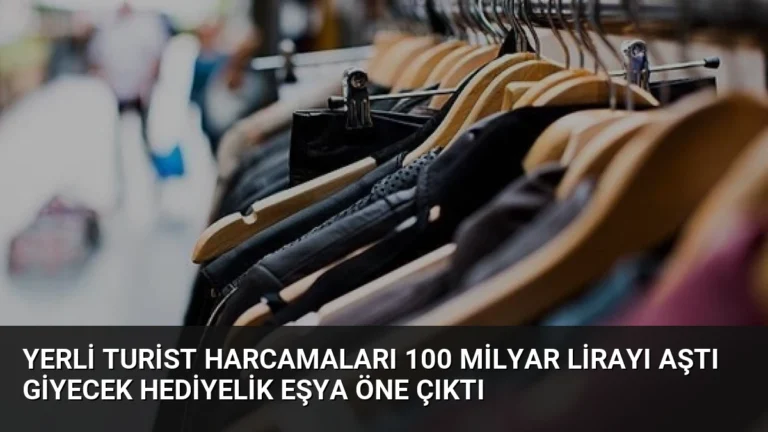 Yerli Turist Harcamaları 100 Milyar Lirayı Aştı Giyecek Hediyelik Eşya Öne Çıktı