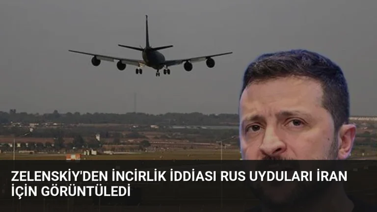Zelenskiy’den İncirlik İddiası Rus Uyduları İran İçin Görüntüledi