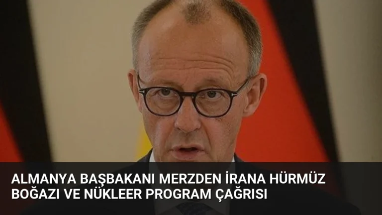 Almanya Başbakanı Merzden İrana Hürmüz Boğazı ve Nükleer Program Çağrısı