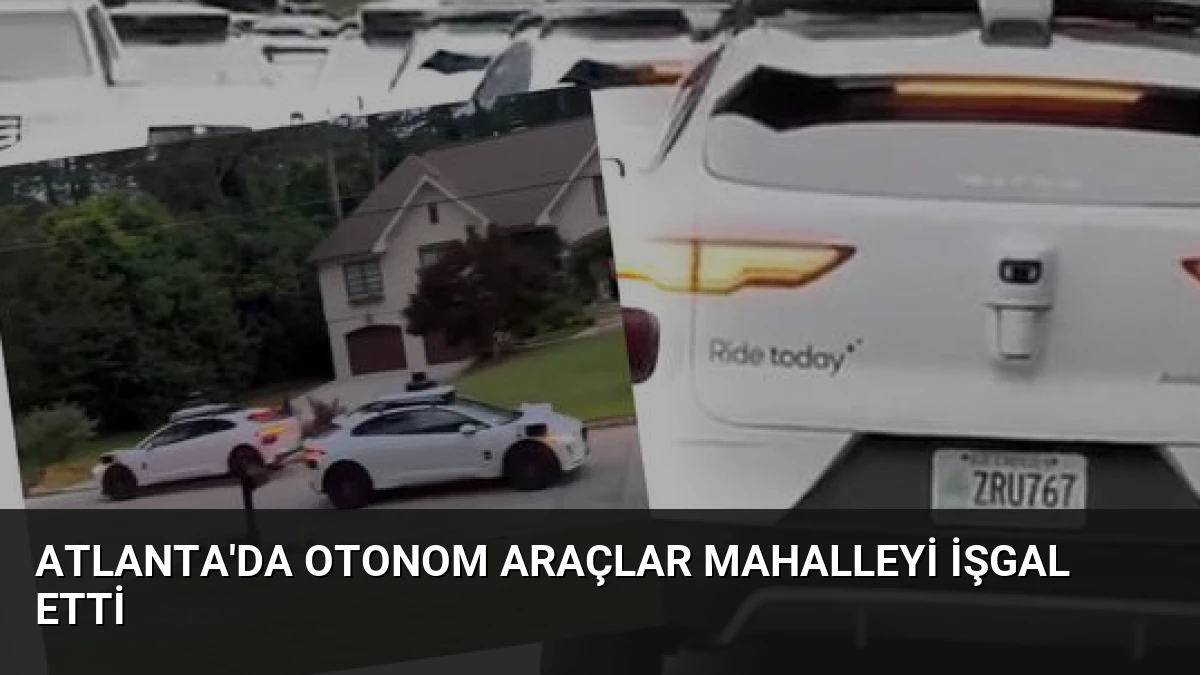 Atlanta’da Otonom Araçlar Mahalleyi İşgal Etti