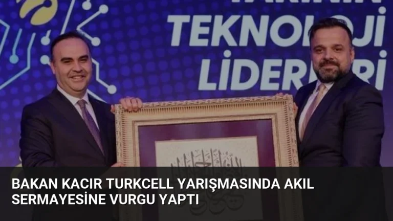 Bakan Kacır Turkcell Yarışmasında Akıl Sermayesine Vurgu Yaptı