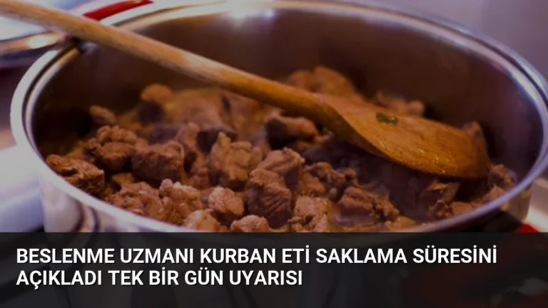 Beslenme Uzmanı Kurban Eti Saklama Süresini Açıkladı Tek Bir Gün Uyarısı