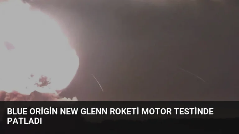 Blue Origin New Glenn Roketi Motor Testinde Patladı