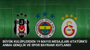 Büyük Kulüplerden 19 Mayıs Mesajları Atatürk’ü Anma Gençlik ve Spor Bayramı Kutlandı