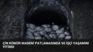 Çin Kömür Madeni Patlamasında 90 İşçi Yaşamını Yitirdi