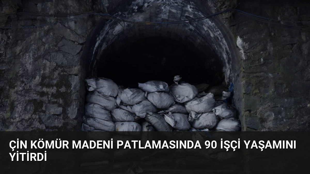 Çin Kömür Madeni Patlamasında 90 İşçi Yaşamını Yitirdi