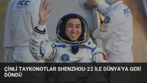 Çinli Taykonotlar Shenzhou-22 ile Dünya’ya Geri Döndü