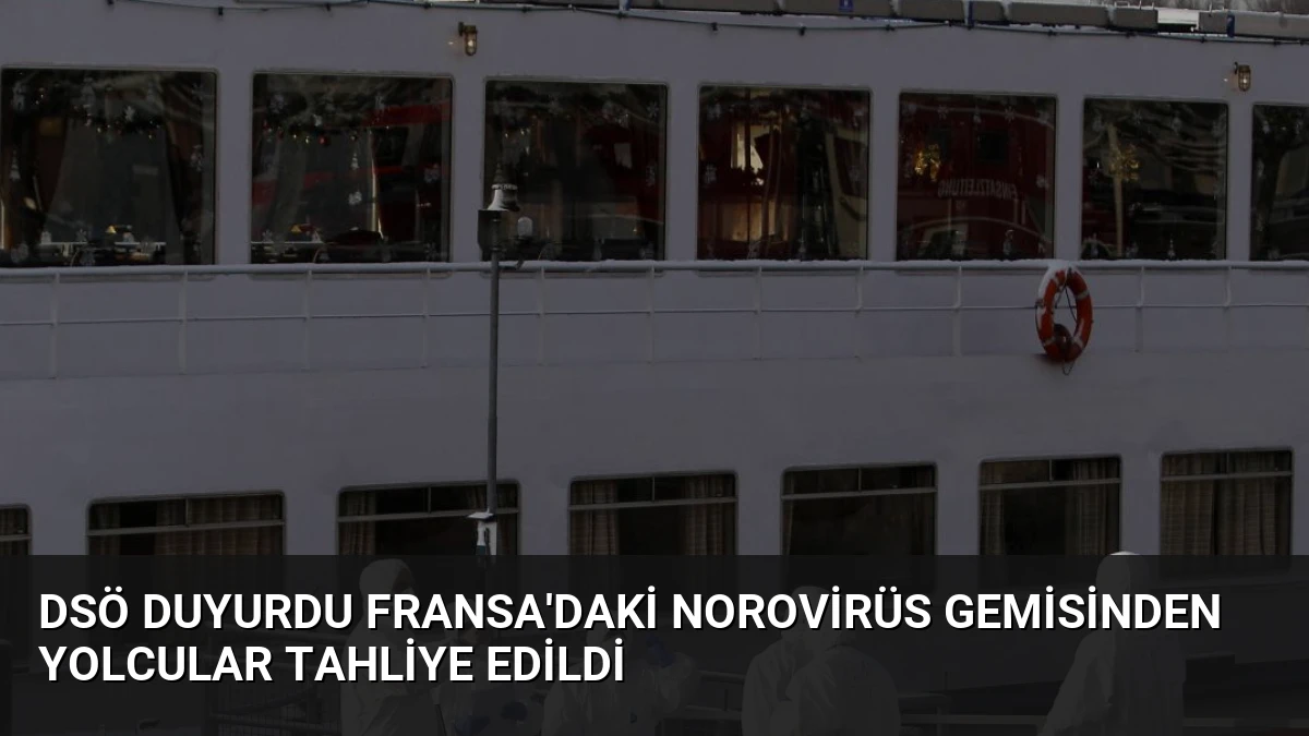 DSÖ Duyurdu Fransa’daki Norovirüs Gemisinden Yolcular Tahliye Edildi