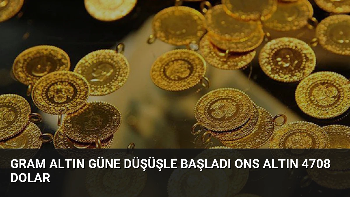 Gram Altın Güne Düşüşle Başladı Ons Altın 4708 Dolar