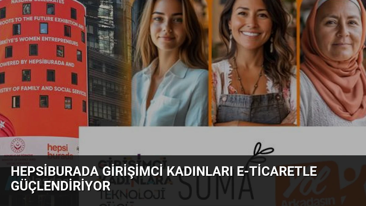 Hepsiburada Girişimci Kadınları E-Ticaretle Güçlendiriyor
