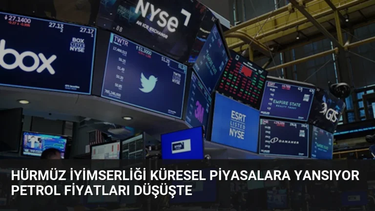 Hürmüz İyimserliği Küresel Piyasalara Yansıyor Petrol Fiyatları Düşüşte