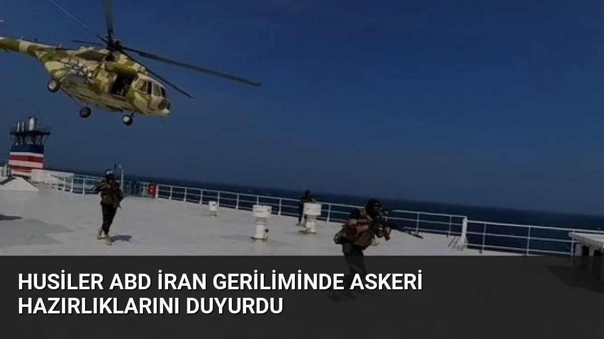 Husiler ABD İran Geriliminde Askeri Hazırlıklarını Duyurdu