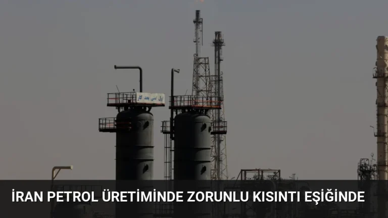 İran Petrol Üretiminde Zorunlu Kısıntı Eşiğinde