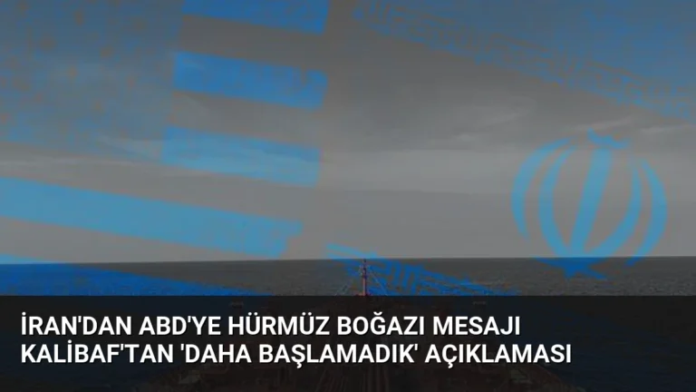 İran’dan ABD’ye Hürmüz Boğazı Mesajı Kalibaf’tan ‘Daha Başlamadık’ Açıklaması