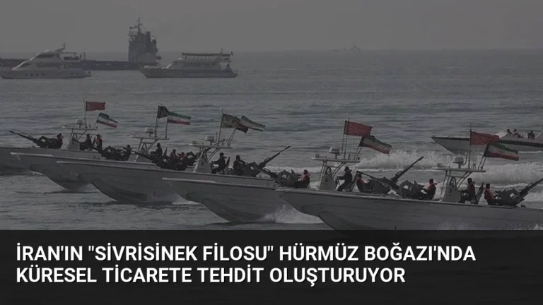 İran’ın “Sivrisinek Filosu” Hürmüz Boğazı’nda Küresel Ticarete Tehdit Oluşturuyor