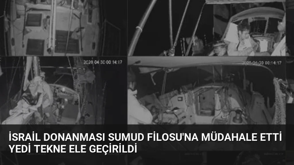İsrail Donanması Sumud Filosu'na Müdahale Etti Yedi Tekne Ele Geçirildi
