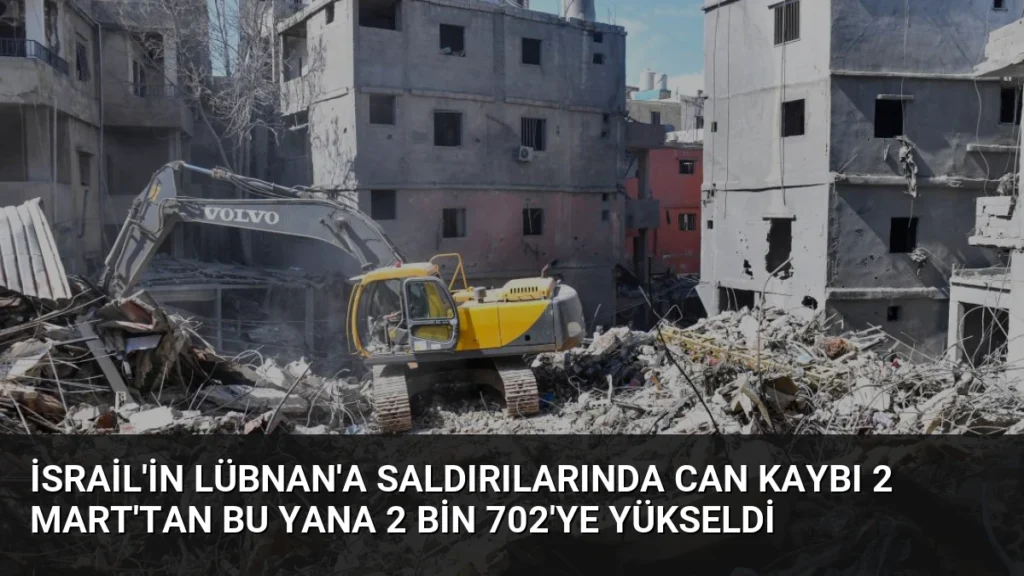 İsrail'in Lübnan'a Saldırılarında Can Kaybı 2 Mart'tan Bu Yana 2 Bin 702'ye Yükseldi