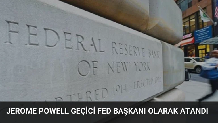 Jerome Powell Geçici Fed Başkanı Olarak Atandı